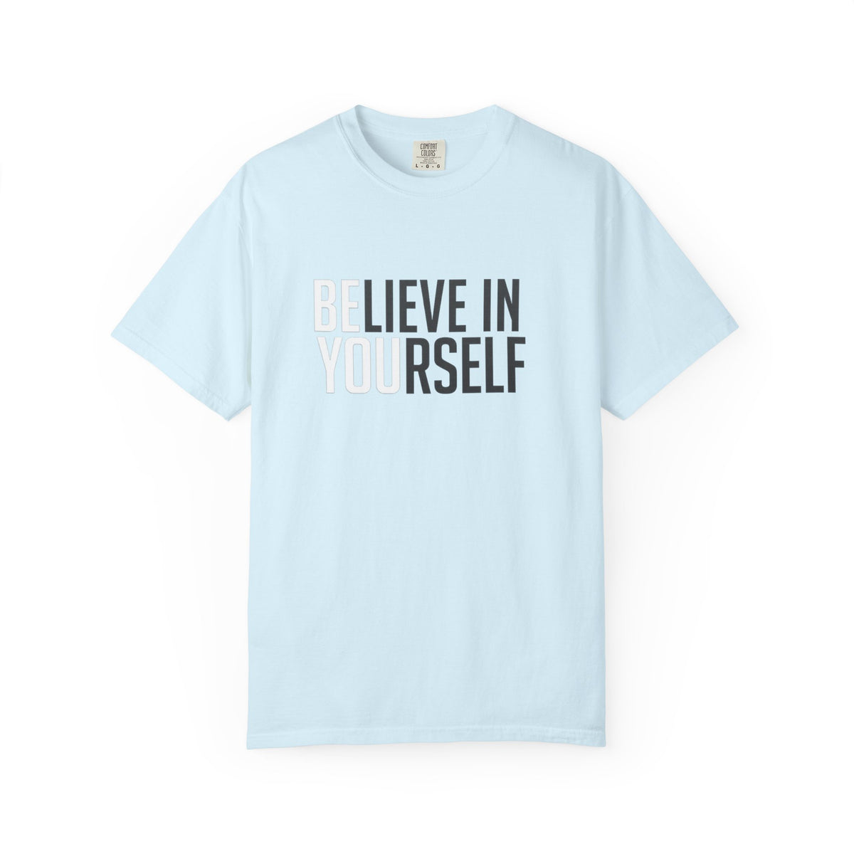 Believe In Yourself T-Shirt — Inspirational Motivational Tee