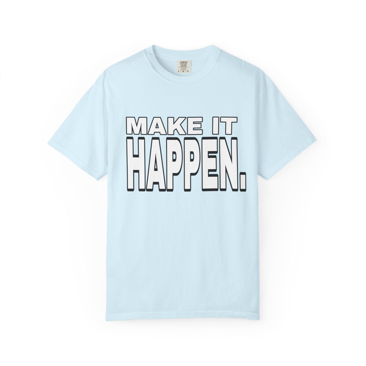 Make It Happen T-Shirt – Motivational Graphic Tee
